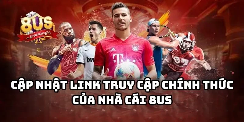 8US 21 Link trang chủ 8US chính thức 2025