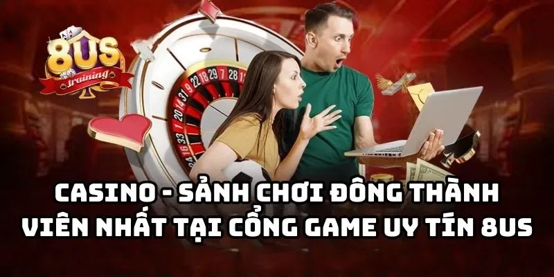 8US 24 Casino 8US - Sảnh chơi đông thành viên nhất tại cổng game
